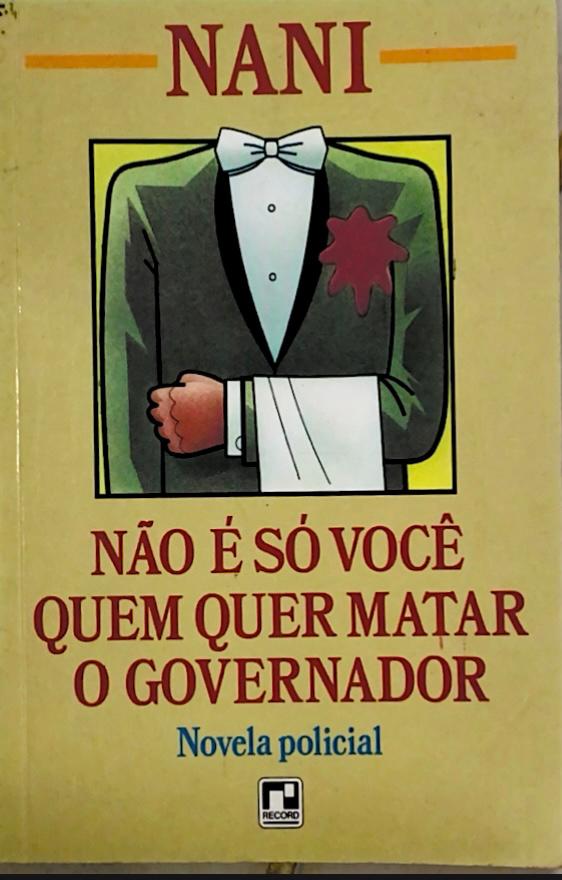 Capa de Não é só você quem quer matar o governador